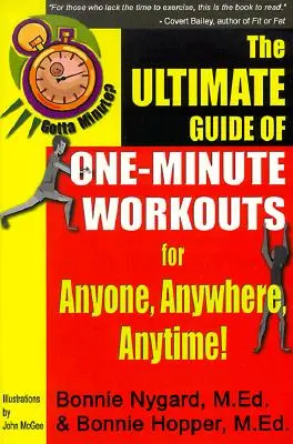 Gotta Minute? der ultimative Leitfaden für One-Minute-Workouts: Für jeden, überall und jederzeit! - Gotta Minute? the Ultimate Guide of One-Minute Workouts: For Anyone, Anywhere, Anytime!