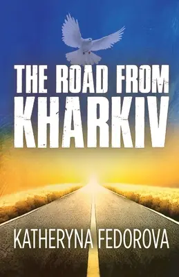 Road from Kharkiv - Eine Reise durch den Schmerz auf der Suche nach Liebe, Gott und Sinn - Road from Kharkiv - A Journey of Pain in Pursuit of  Love, God and Sense
