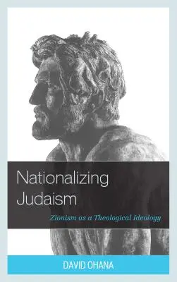 Nationalisierung des Judentums: Der Zionismus als theologische Ideologie - Nationalizing Judaism: Zionism as a Theological Ideology