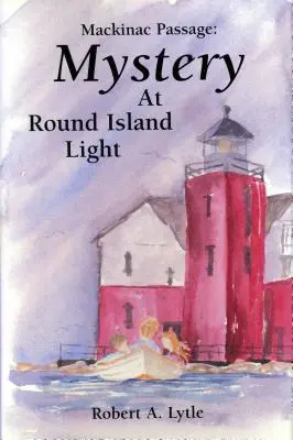 Mackinac-Passage: Rätsel am Round Island Light - Mackinac Passage: Mystery at Round Island Light