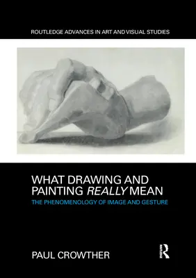 Was Zeichnung und Malerei wirklich bedeuten: Die Phänomenologie von Bild und Geste - What Drawing and Painting Really Mean: The Phenomenology of Image and Gesture