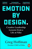 Emotion by Design - Kreative Führungslektionen aus einem Leben bei Nike - Emotion by Design - Creative Leadership Lessons from a Life at Nike