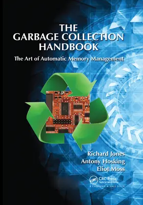 Das Handbuch der Speicherbereinigung: Die Kunst der automatischen Speicherverwaltung - The Garbage Collection Handbook: The Art of Automatic Memory Management