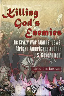 Killing God's Enemies:: Der verrückte Krieg gegen Juden, Afro-Amerikaner und die US-Regierung - Killing God's Enemies:: The Crazy War Against Jews, African-Americans and the U.S. Government