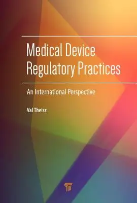 Regulierungspraktiken für medizinische Geräte: Eine internationale Perspektive - Medical Device Regulatory Practices: An International Perspective