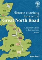 Historische Gasthöfe an der Great North Road - Ein Reiseführer für die legendäre Fernstraße - Historic Coaching Inns of the Great North Road - A Guide to Travelling the Legendary Highway