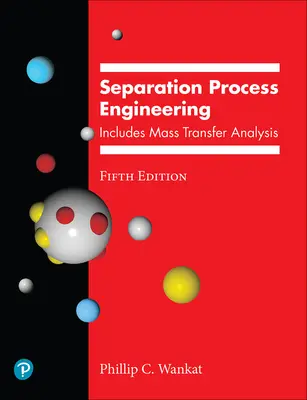 Trennverfahrenstechnik: Einschließlich Stoffaustauschanalyse - Separation Process Engineering: Includes Mass Transfer Analysis