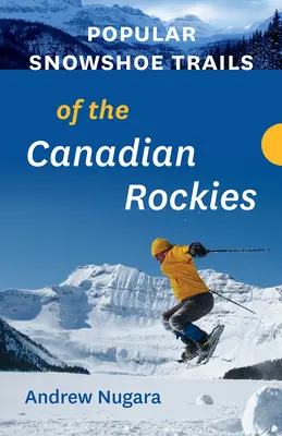 Beliebte Schneeschuhwanderungen in den kanadischen Rockies - Popular Snowshoe Trails of the Canadian Rockies