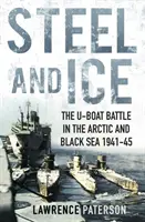 Stahl und Eis - Der Kampf der U-Boote in der Arktis und im Schwarzen Meer 1941-45 - Steel and Ice - The U-Boat Battle in the Arctic and Black Sea 1941-45