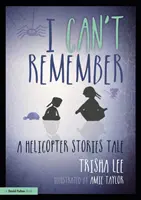 Ich kann mich nicht erinnern: Eine Helikopter-Geschichte - I Can't Remember: A Helicopter Stories Tale
