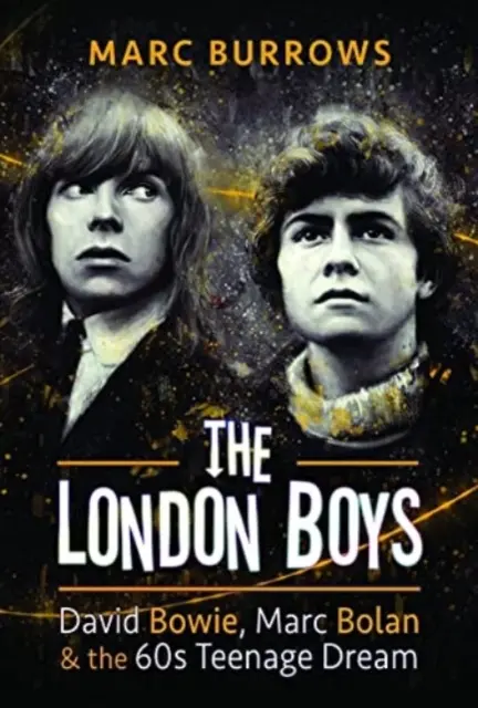 Die Londoner Jungs: David Bowie, Marc Bolan und der Teenager-Traum der 60er Jahre - The London Boys: David Bowie, Marc Bolan and the 60s Teenage Dream