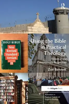 Die Verwendung der Bibel in der praktischen Theologie: Historische und zeitgenössische Perspektiven - Using the Bible in Practical Theology: Historical and Contemporary Perspectives