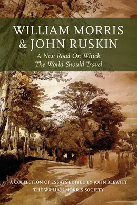 William Morris und John Ruskin: Ein neuer Weg, auf dem die Welt reisen sollte - William Morris and John Ruskin: A New Road on Which the World Should Travel