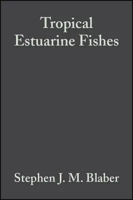 Tropische Ästuar-Fische: Ökologie, Ausbeutung und Erhaltung - Tropical Estuarine Fishes: Ecology, Exploitation and Conservation