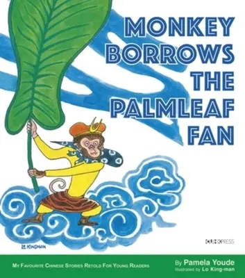 Der Affe leiht sich den Palmblattfächer: Meine Lieblingsgeschichten aus China - Monkey Borrows the Palmleaf Fan: My Favourite Chinese Stories Series