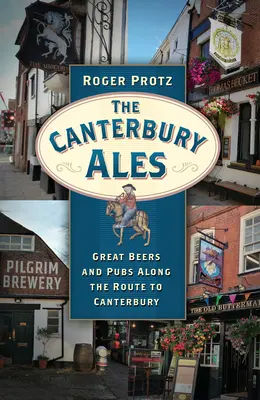 Die Canterbury Ales: Tolle Biere und Pubs entlang der Route nach Canterbury - The Canterbury Ales: Great Beers and Pubs Along the Route to Canterbury