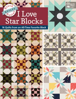 Block-Buster Quilts - I Love Star Blocks - 16 Quilts aus einem All-Time-Favorite-Block - Block-Buster Quilts - I Love Star Blocks - 16 Quilts from an All-Time Favorite Block