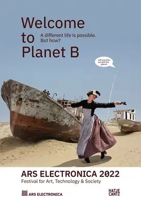 Ars Electronica 2022: Festival für Kunst, Technologie und Gesellschaft: Willkommen auf Planet B. Ein anderes Leben ist möglich! Aber wie? - Ars Electronica 2022: Festival of Art, Technology & Society: Welcome to Planet B. a Different Life Is Possible! But How?