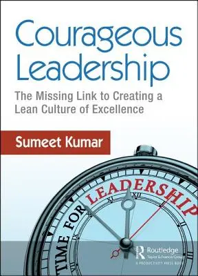 Couragierte Führung: Das fehlende Glied zur Schaffung einer schlanken Kultur der Exzellenz - Courageous Leadership: The Missing Link to Creating a Lean Culture of Excellence