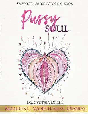 Pussy Soul: Manifestieren. Worthiness. Desires: Selbsthilfe-Malbuch für Erwachsene - Pussy Soul: Manifest. Worthiness. Desires.: self-help adult coloring book