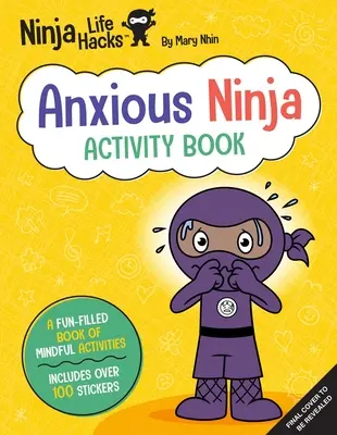 Ninja Life Hacks: Ninja-Aktivitätsbuch für ängstliche Ninjas: - Ninja Life Hacks: Anxious Ninja Activity Book: