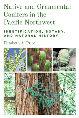 Einheimische und Zierkoniferen im pazifischen Nordwesten: Identifizierung, Botanik und Naturgeschichte - Native and Ornamental Conifers in the Pacific Northwest: Identification, Botany and Natural History