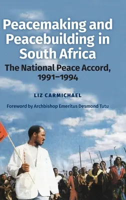 Friedensschaffung und Friedenskonsolidierung in Südafrika: Das nationale Friedensabkommen, 1991-1994 - Peacemaking and Peacebuilding in South Africa: The National Peace Accord, 1991-1994