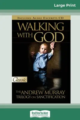 Mit Gott gehen: Die Andrew Murray Trilogie über Heiligung (16pt Large Print Edition) - Walking with God: The Andrew Murray Trilogy on Sanctification (16pt Large Print Edition)