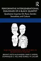 Performative intergenerationelle Dialoge eines schwarzen Quartetts: Qualitative Untersuchungen zu Ethnie, Geschlecht, Sexualität und Kultur - Performative Intergenerational Dialogues of a Black Quartet: Qualitative Inquiries on Race, Gender, Sexualities, and Culture
