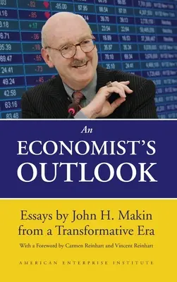 Der Ausblick eines Ökonomen: Essays von John H. Makin aus einer Epoche des Wandels - An Economist's Outlook: Essays by John H. Makin from a Transformative Era