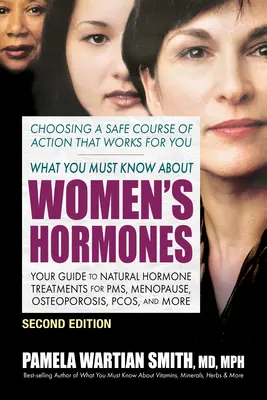 Was Sie über weibliche Hormone wissen müssen - Zweite Auflage: Ihr Leitfaden für natürliche Hormonbehandlungen für PMS, Menopause, Osteoporose, Pcos und mehr - What You Must Know about Women's Hormones - Second Edition: Your Guide to Natural Hormone Treatments for Pms, Menopause, Osteoporosis, Pcos, and More