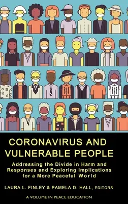 Coronavirus und gefährdete Menschen: Auseinandersetzung mit der Kluft zwischen Schäden und Reaktionen und Erkundung der Folgen für eine friedlichere Welt - Coronavirus and Vulnerable People: Addressing the Divide in Harm and Responses and Exploring Implications for a More Peaceful World