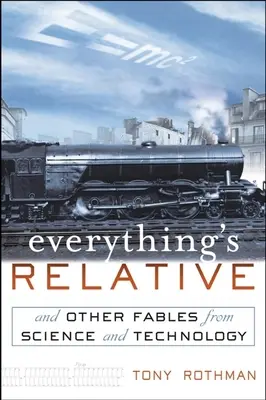 Alles ist relativ: Und andere Fabeln aus Wissenschaft und Technik - Everything's Relative: And Other Fables from Science and Technology