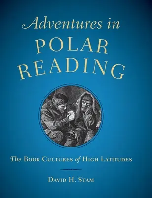 Abenteuer im polaren Lesen: Die Buchkulturen der hohen Breitengrade - Adventures in Polar Reading: The Book Cultures of High Latitudes