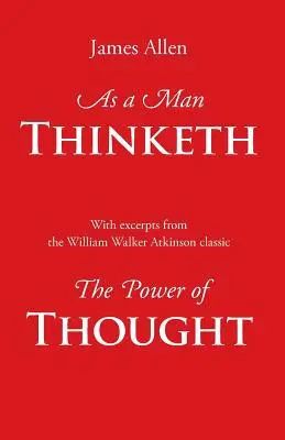 Wie ein Mensch denkt, mit Auszügen aus der Macht des Denkens - As a Man Thinketh, with Excerpts from the Power of Thought