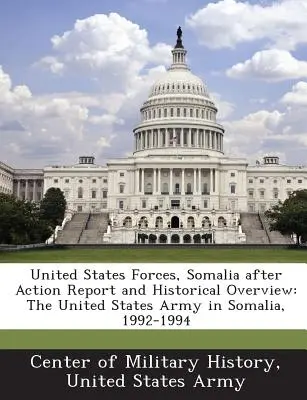 United States Forces, Somalia After Action Report und historischer Überblick: Die Armee der Vereinigten Staaten in Somalia, 1992-1994 - United States Forces, Somalia After Action Report and Historical Overview: The United States Army in Somalia, 1992-1994