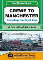 Crewe nach Manchester - einschließlich der Styal Line - Crewe to Manchester - Including the Styal Line