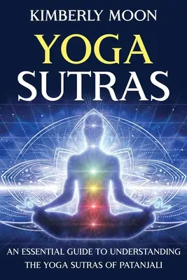 Yoga Sutras: Ein wesentlicher Leitfaden zum Verständnis der Yoga Sutras von Patanjali - Yoga Sutras: An Essential Guide to Understanding the Yoga Sutras of Patanjali