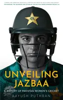 Enthüllung von Jazbaa - Eine Geschichte des pakistanischen Frauenkrickets - Unveiling Jazbaa - A History of Pakistan Women's Cricket