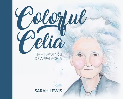 Die farbenfrohe Celia: Der DaVinci der Appalachen - Colorful Celia: The DaVinci of Appalachia