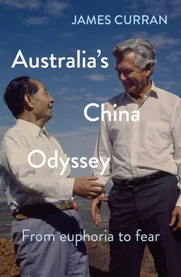 Australiens China-Odyssee: Von der Euphorie zur Furcht - Australia's China Odyssey: From Euphoria to Fear