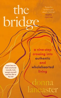 Die Brücke - Eine neunstufige Überquerung zu einem authentischen und aufrichtigen Leben - Bridge - A nine step crossing into authentic and wholehearted living