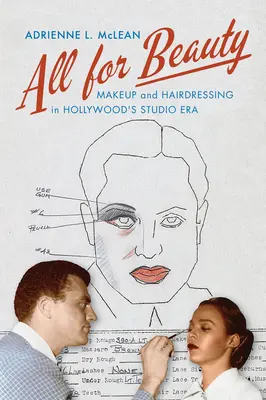 Alles für die Schönheit: Make-up und Friseurhandwerk in der Studio-Ära Hollywoods - All for Beauty: Makeup and Hairdressing in Hollywood's Studio Era