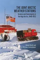 Gemeinsame arktische Wetterstationen: Wissenschaft und Souveränität in der hohen Arktis, 1946-1972 - Joint Arctic Weather Stations: Science and Sovereignty in the High Arctic, 1946-1972