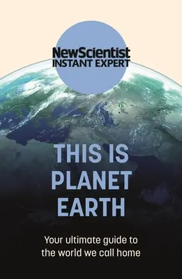 Das ist der Planet Erde: Ihr ultimativer Führer zu der Welt, die wir unser Zuhause nennen - This Is Planet Earth: Your Ultimate Guide to the World We Call Home