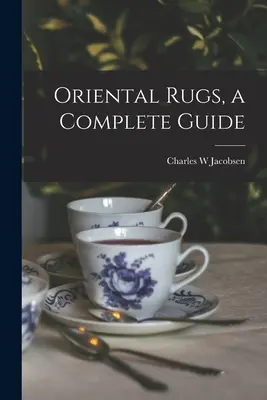 Orientteppiche, ein vollständiger Leitfaden - Oriental Rugs, a Complete Guide