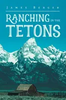 Ranching in den Tetons - Ranching in the Tetons