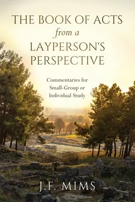 Die Apostelgeschichte aus der Sicht eines Laien: Kommentare für Kleingruppen und Einzelunterricht - The Book of Acts from a Layperson's Perspective: Commentaries for Small-Group or Individual Study