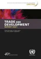 Bericht über Handel und Entwicklung 2021 - Von der Erholung zur Widerstandsfähigkeit, die Entwicklungsdimension - Trade and development report 2021 - from recovery to resilience, the development dimension