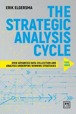 Das Werkzeugbuch zum strategischen Analysezyklus: Wie fortschrittliche Datenerfassung und -analyse erfolgreiche Strategien untermauern - The Strategic Analysis Cycle Tool Book: How Advanced Data Collection and Analysis Underpins Winning Strategies
